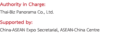 Authority in Charge: Thai-Biz Panorama Co., Ltd. Supported by: China-ASEAN Expo Secretarial, ASEAN-China Centre 